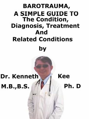 cover image of Barotrauma, a Simple Guide to the Condition, Diagnosis, Treatment and Related Conditions